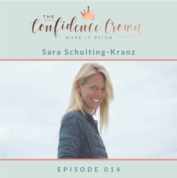 Sara Schulting Kranz On The Confidence Crowne Podcast Sara Schulting