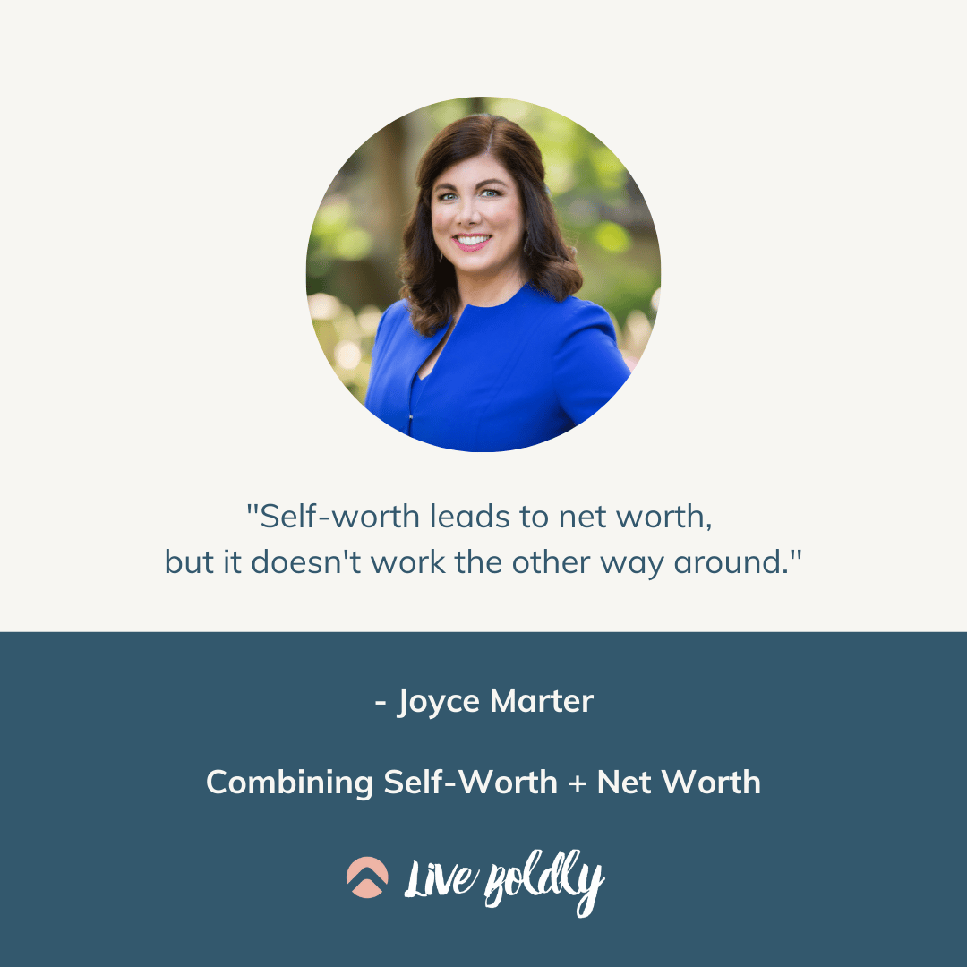 Combining Self-Worth and Net Worth. Live Boldly Podcast with Sara Schulting Kranz and special guest Joyce Marter
