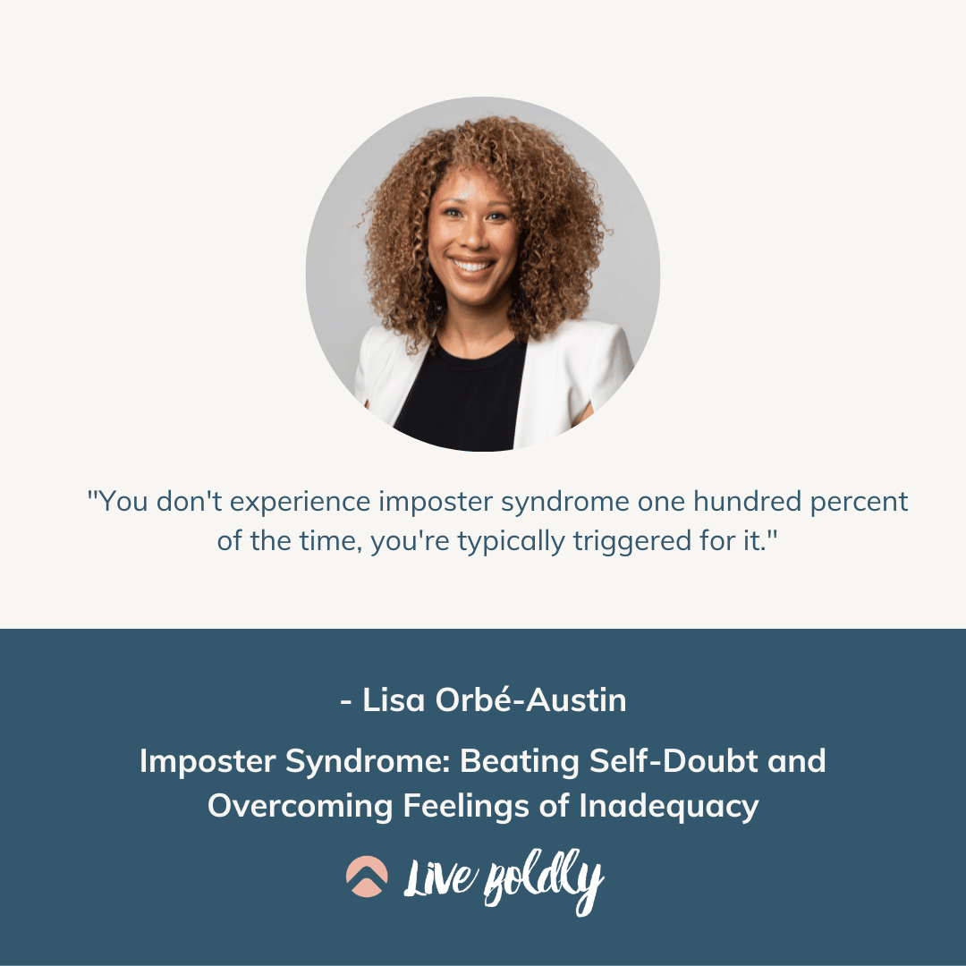 Imposter Syndrome: Beating Self-Doubt and Overcoming Feelings of Inadequacy. Live Boldly Podcast, Episode 77 with Dr. Lisa Orbe Austin and Sara Schulting Kranz.