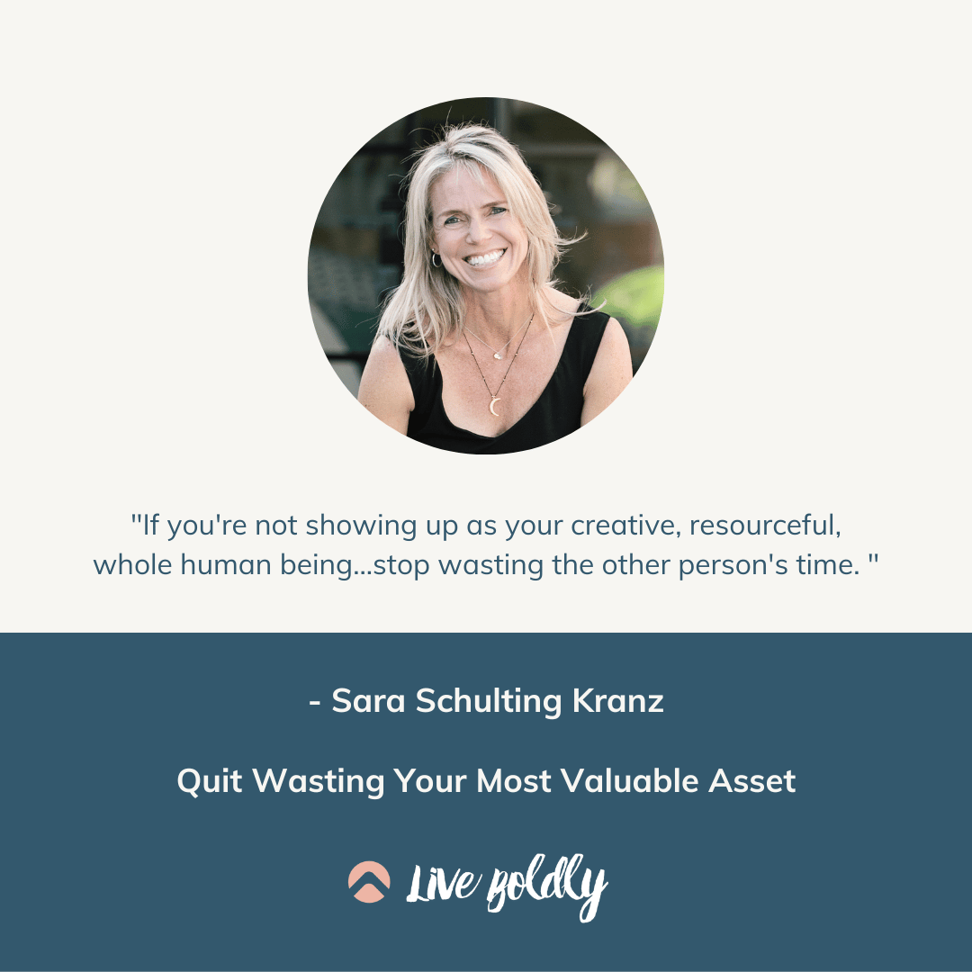 Live Boldly with Sara Schulting Kranz. Quit Wasting Time, Episode 81