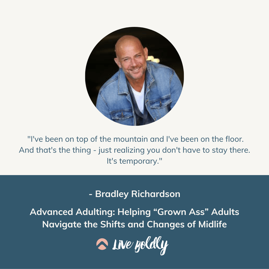 Bradley Richardson on the Live Boldly podcast with Sara Schulting Kranz. Advanced Adulting: Navigate the Shifts and Changes of Midlife, Episode 84