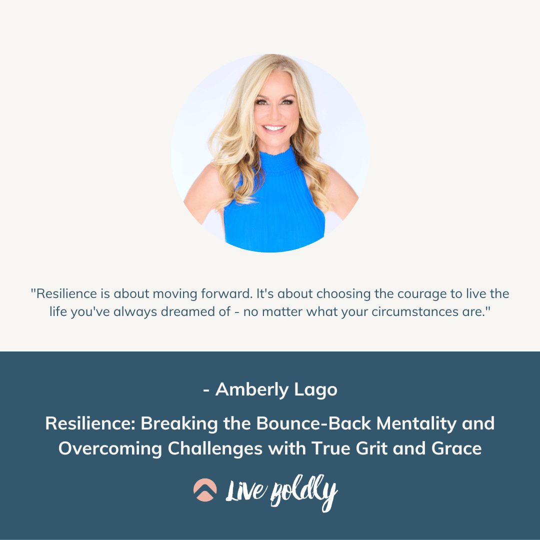 Amberly Lago on the Live Boldly Podcast with Sara Schulting Kranz - Resilience: Breaking the Bounce-Back Mentality and Overcoming Challenges with True Grit and Grace | Episode 86