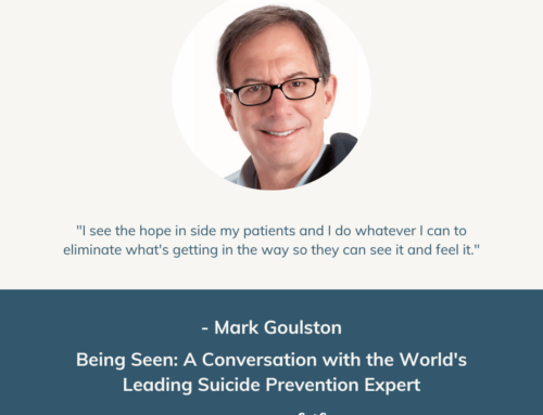 Being Seen: A Conversation with the World’s Leading Suicide Prevention Expert | Episode 94