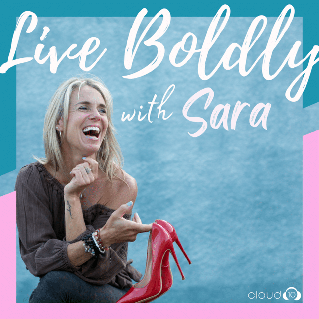Live Boldly with Sara podcast