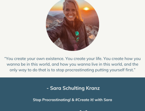 Stop Procrastinating! & #Create it! with Sara | Episode 131
