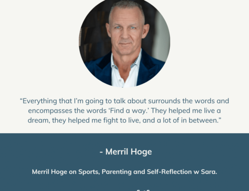 Merril Hoge on Sports, Parenting and Self-Reflection w Sara. | Episode 132