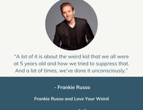 Frankie Russo and Love Your Weird | Episode 138