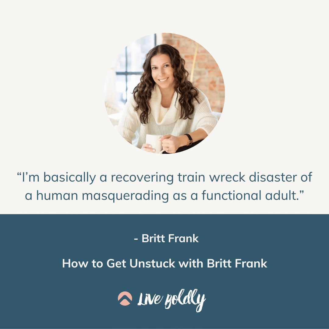 How to Get Unstuck with Britt Frank | Live Boldly with Sara Podcast | Episode 146