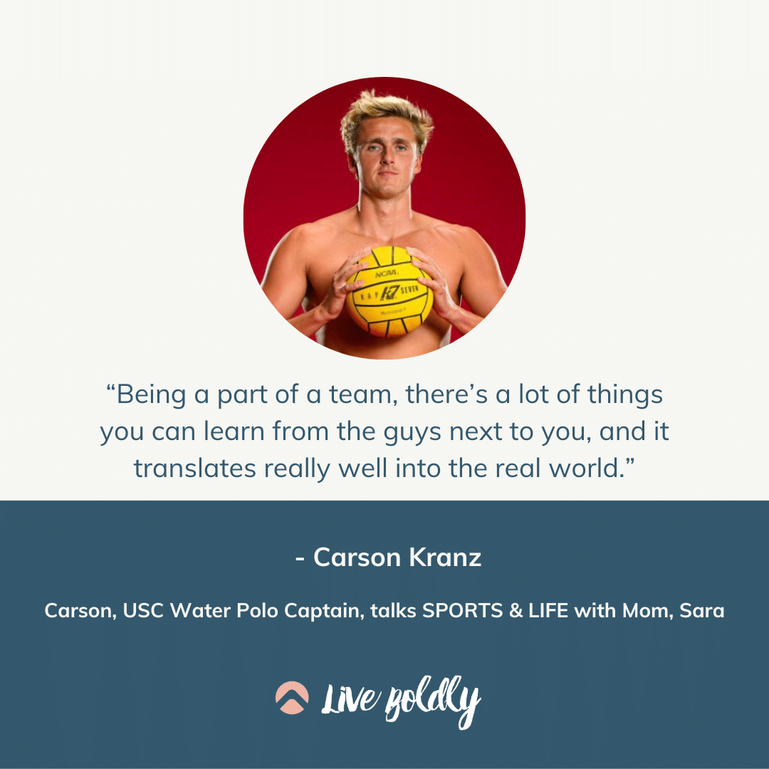 Carson, USC Water Polo Captain, talks SPORTS & LIFE with Mom, Sara | Live Boldly with Sara Podcast | Episode 148