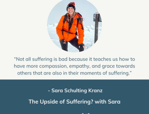 The Upside of Suffering? with Sara | Episode 153