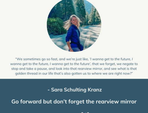 Go forward but don’t forget the rearview mirror with Sara | Episode 155