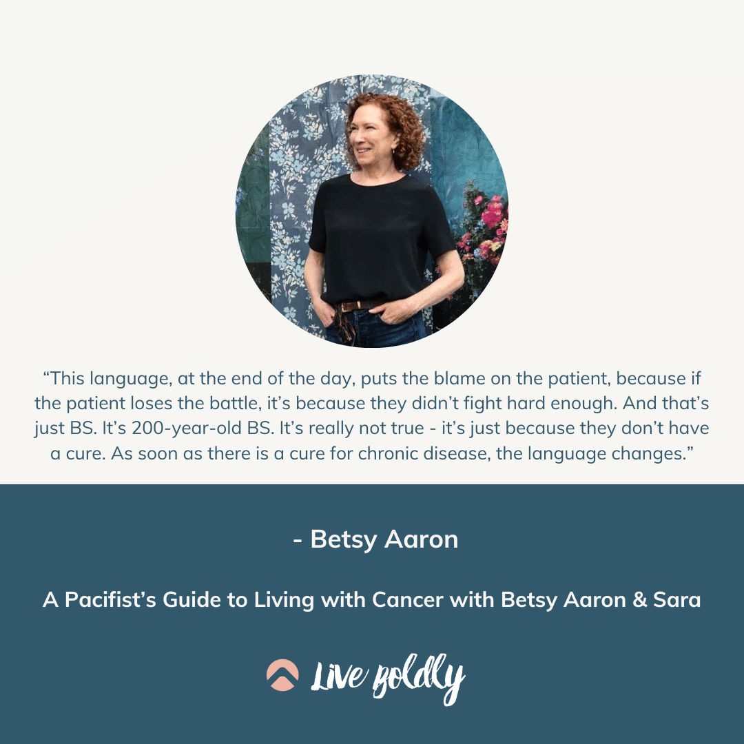 A Pacifist’s Guide to Living with Cancer with Betsy Aaron & Sara | Live Boldly with Sara Podcast | Episode 157